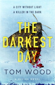 The Darkest Day【電子書籍】[ Tom Wood ]
