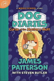 Dog Diaries: Curse of the Mystery Mutt A Middle School Story【電子書籍】[ James Patterson ]