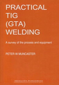 A Practical Guide to TIG (GTA) Welding【電子書籍】[ P W Muncaster ]