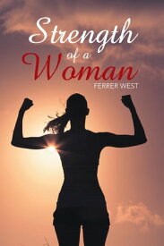 Strength of a Woman【電子書籍】[ Ferrer West ]