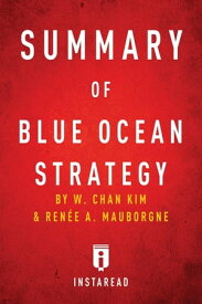 Summary of Blue Ocean Strategy by W. Chan Kim and Ren?e A. Mauborgne | Includes Analysis【電子書籍】[ Instaread Summaries ]