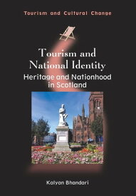 Tourism and National Identity Heritage and Nationhood in Scotland【電子書籍】[ Kalyan Bhandari ]