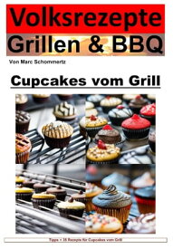 Volksrezepte Grillen und BBQ - Cupcakes vom Grill 35 tolle Cupcake Rezepte vom Grill【電子書籍】[ Marc Schommertz ]