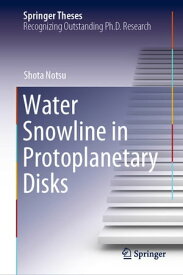 Water Snowline in Protoplanetary Disks【電子書籍】[ Shota Notsu ]