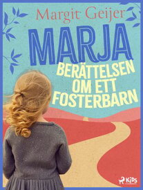 Marja : ber?ttelsen om ett fosterbarn【電子書籍】[ Margit Geijer ]