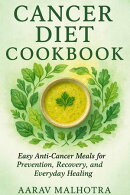 Cancer Diet Cookbook: Easy Anti-Cancer Meals for Prevention, Recovery, and Everyday Healing