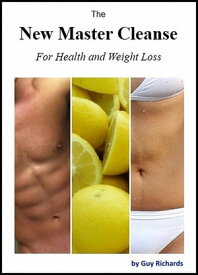 The New Master Cleanse for Health and Weight Loss【電子書籍】[ Guy Richards ]