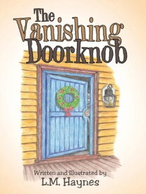 The Vanishing Doorknob【電子書籍】[ L.M. Haynes ]