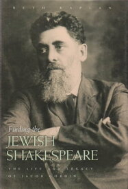 Finding the Jewish Shakespeare The Life and Legacy of Jacob Gordin【電子書籍】[ Beth Kaplan ]