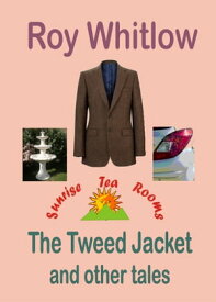 The Tweed Jacket and other tales【電子書籍】[ Roy Whitlow ]