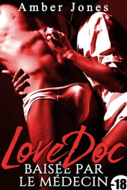 LoveDoc Une Moment ?rotique Avec Le M?decin ?rotique Adulte【電子書籍】[ Amber Jones ]