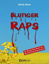 Blutiger Raps Ein Staatsschutzroman aus Mecklenburg-Vorpommern【電子書籍】[ Ulrich Hinse ]