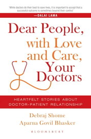 Dear People, with Love and Care, Your Doctors Heartfelt Stories about Doctor-Patient Relationship【電子書籍】[ Debraj Shome ]