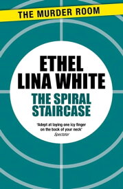 The Spiral Staircase【電子書籍】[ Ethel Lina White ]
