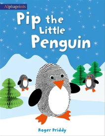 Pip the Little Penguin (An Alphaprints picture book)【電子書籍】[ Roger Priddy ]