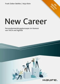 New Career Personalentwicklungskonzepte im Kontext von VUCA und Agilit?t【電子書籍】[ Frank Sieber Bethke ]
