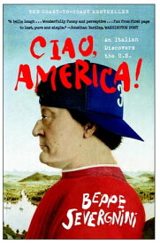 Ciao, America! An Italian Discovers the U.S.【電子書籍】[ Beppe Severgnini ]