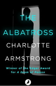 The Albatross【電子書籍】[ Charlotte Armstrong ]