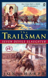 Trailsman #247, The: Seven Devils Slaughter【電子書籍】[ Jon Sharpe ]