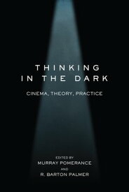 Thinking in the Dark Cinema, Theory, Practice【電子書籍】[ R. Barton Palmer ]