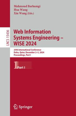 Web Information Systems Engineering ? WISE 2024 25th International Conference, Doha, Qatar, December 2?5, 2024, Proceedings, Part I