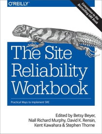 The Site Reliability Workbook Practical Ways to Implement SRE【電子書籍】[ Betsy Beyer ]