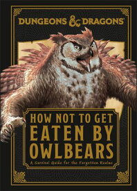 Dungeons & Dragons How Not To Get Eaten by Owlbears【電子書籍】[ Anne Toole ]