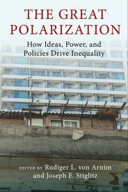 The Great Polarization How Ideas, Power, and Policies Drive Inequality【電子書籍】