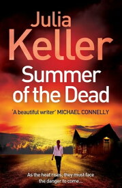Summer of the Dead (Bell Elkins, Book 3) A riveting thriller of secrets and murder【電子書籍】[ Julia Keller ]