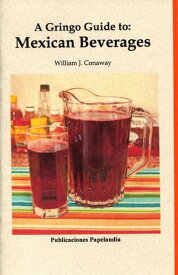 A gringo Guide to Mexican Beverages【電子書籍】[ William J. Conaway ]