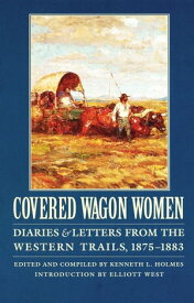 Covered Wagon Women, Volume 10 Diaries and Letters from the Western Trails, 1875-1883【電子書籍】