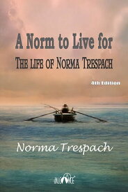 A Norm to Live for The life of Norma Trespach【電子書籍】[ Norma Trespach ]