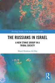 The Russians in Israel A New Ethnic Group in a Tribal Society【電子書籍】[ Majid Ibrahim Al-Haj ]
