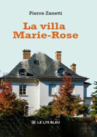 La villa Marie-Rose 【電子書籍】[ Pierre Zanetti ]