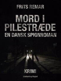 Mord i Pilestr?de. En dansk spionroman【電子書籍】[ Frits Remar ]