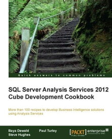 SQL Server Analysis Services 2012 Cube Development Cookbook【電子書籍】[ Baya Dewald ]