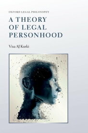 A Theory of Legal Personhood【電子書籍】[ Visa AJ Kurki ]