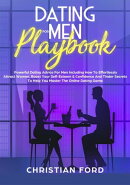 Title: Dating For Men Playbook: Powerful Dating Advice For Men Including How To Effortlessly Attract Women, …