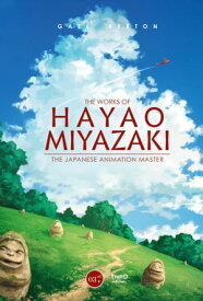 The Works of Hayao Miyazaki The Japanese Animation Master【電子書籍】[ Gael Berton ]
