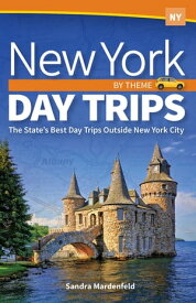 New York Day Trips by Theme The State's Best Day Trips Outside New York City【電子書籍】[ Sandra Mardenfeld ]