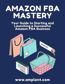 Amazon FBA Mastery【電子書籍】[ Amplent ]