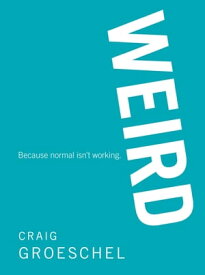 WEIRD Because Normal Isn’t Working【電子書籍】[ Craig Groeschel ]