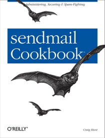 sendmail Cookbook Administering, Securing & Spam-Fighting【電子書籍】[ Craig Hunt ]