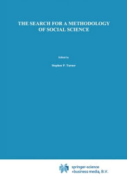 The Search for a Methodology of Social Science Durkheim, Weber, and the Nineteenth-Century Problem of Cause, Probability, and Action【電子書籍】[ S. Turner ]