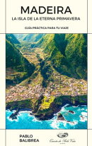 Madeira La Isla de la Eterna Primavera