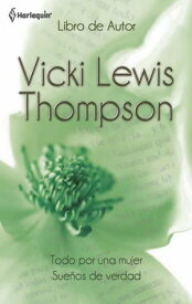 Todo por una mujer - Sue?os de verdad【電子書籍】[ Vicki Lewis Thompson ]