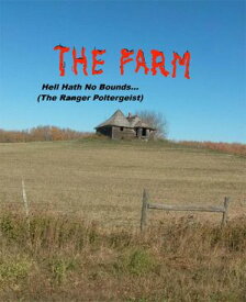 THE FARM... Hell Hath No Bounds (The Ranger Poltergeist) 【電子書籍】[ Albert A. Ernst ]