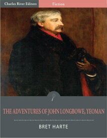 The Adventures of John Longbowe, Yeoman (Illustrated Edition)【電子書籍】[ Bret Harte ]