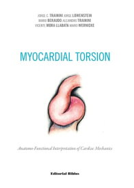 Myocardial torsion Anatomo-functional interpretation of cardiac mechanics【電子書籍】[ Jorge C. Trainini ]