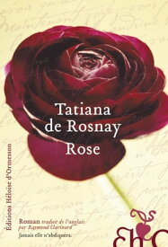 Rose【電子書籍】[ Tatiana de Rosnay ]